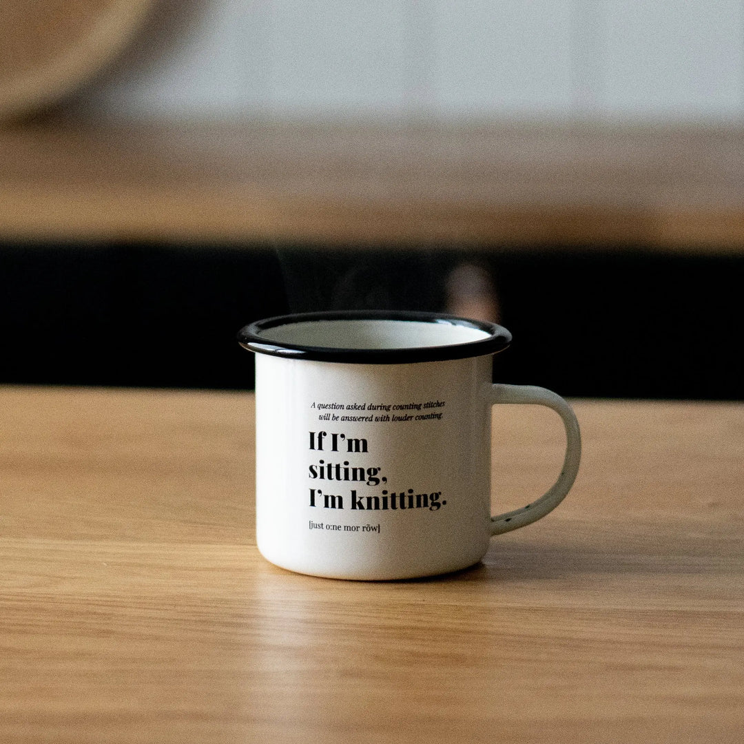 If I'm sitting, I'm knitting -muki